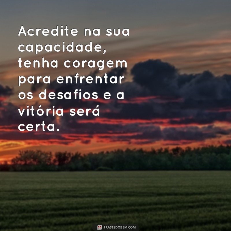 Descubra as Melhores Frases de Força, Coragem e Fé para Inspirar sua Jornada 