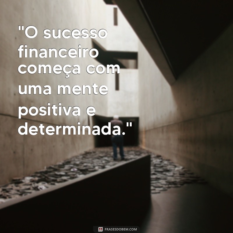 frases de sucesso financeiro 