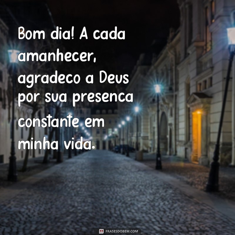 Descubra a força das frases de bom dia com a presença de Deus em nossas vidas 