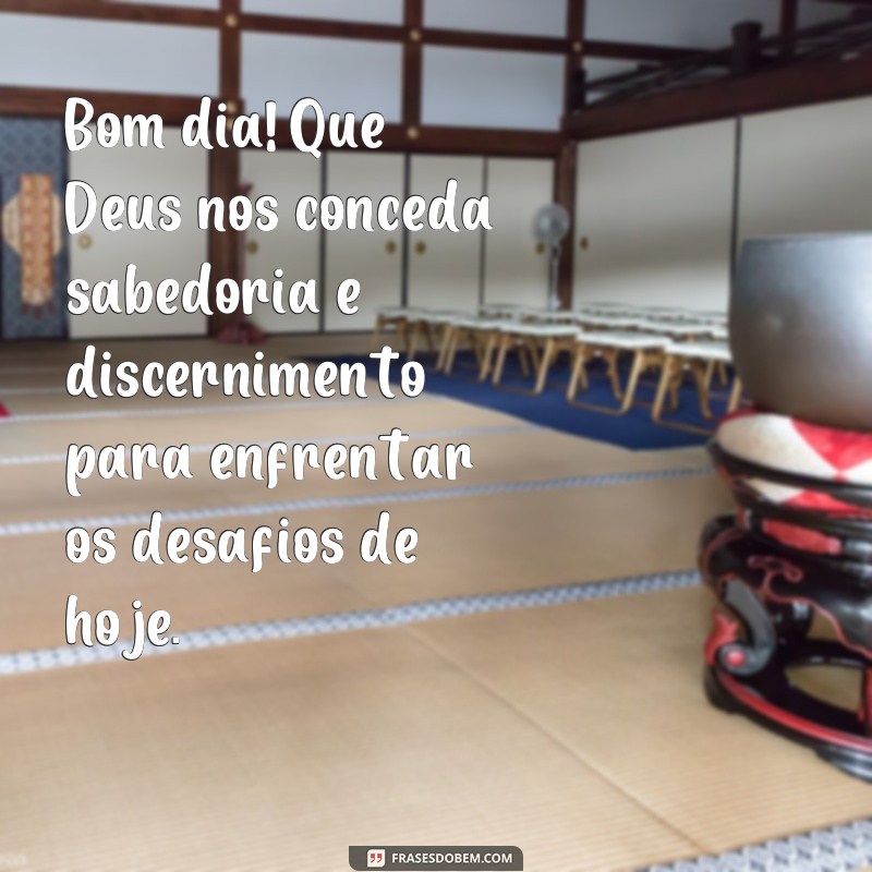 Descubra a força das frases de bom dia com a presença de Deus em nossas vidas 