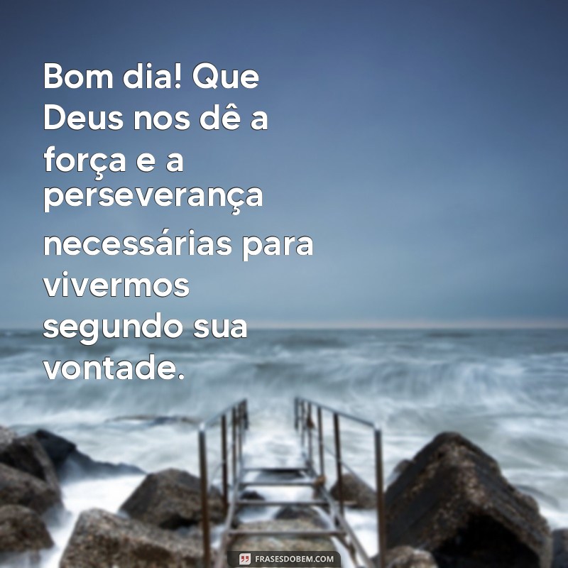 Descubra a força das frases de bom dia com a presença de Deus em nossas vidas 