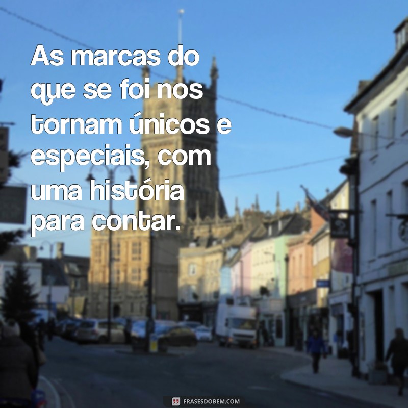 Descubra as melhores frases dos incríveis momentos que se foram 