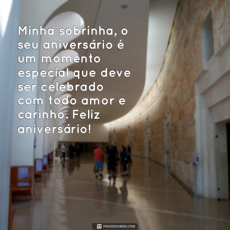 frases texto de aniversário para sobrinha tumblr Minha sobrinha, o seu aniversário é um momento especial que deve ser celebrado com todo amor e carinho. Feliz aniversário!