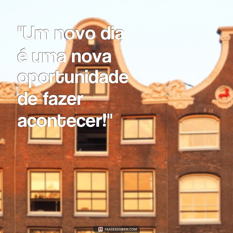 frases bom dia inspirador 