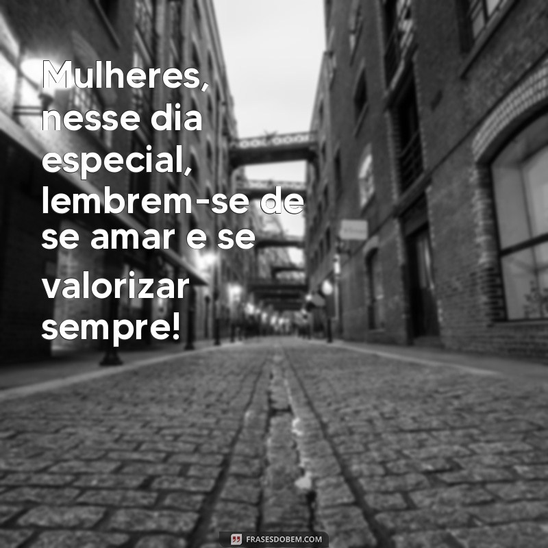 Descubra as melhores frases para celebrar o Dia Internacional da Mulher! 