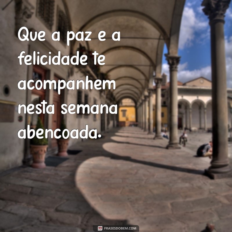 Frases Inspiradoras para Uma Semana Abençoada e Produtiva 