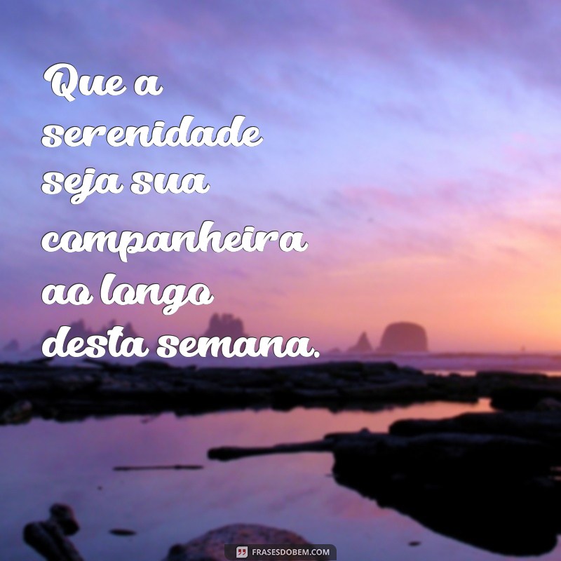 Frases Inspiradoras para Uma Semana Abençoada e Produtiva 