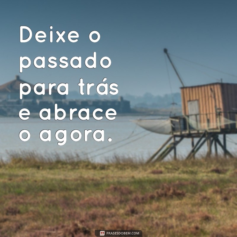 Descubra Frases Inspiradoras para Viver o Momento e Aproveitar Cada Instante 