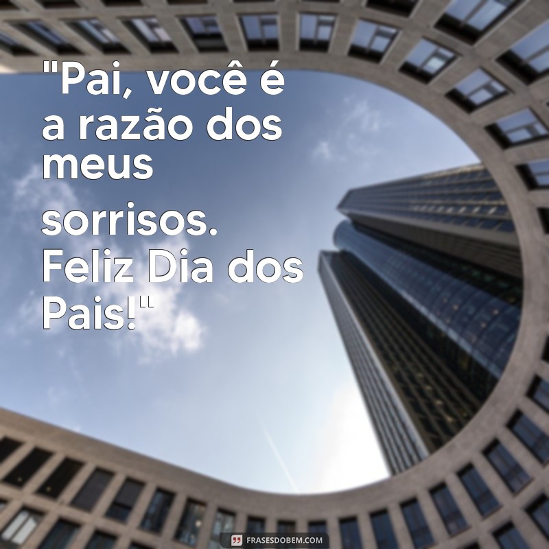 frases feliz dia dos pais amor 