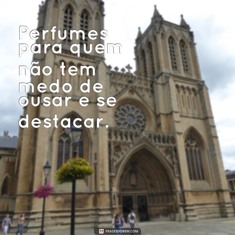 Descubra as melhores frases para vender perfumes e aumente suas vendas agora mesmo! 