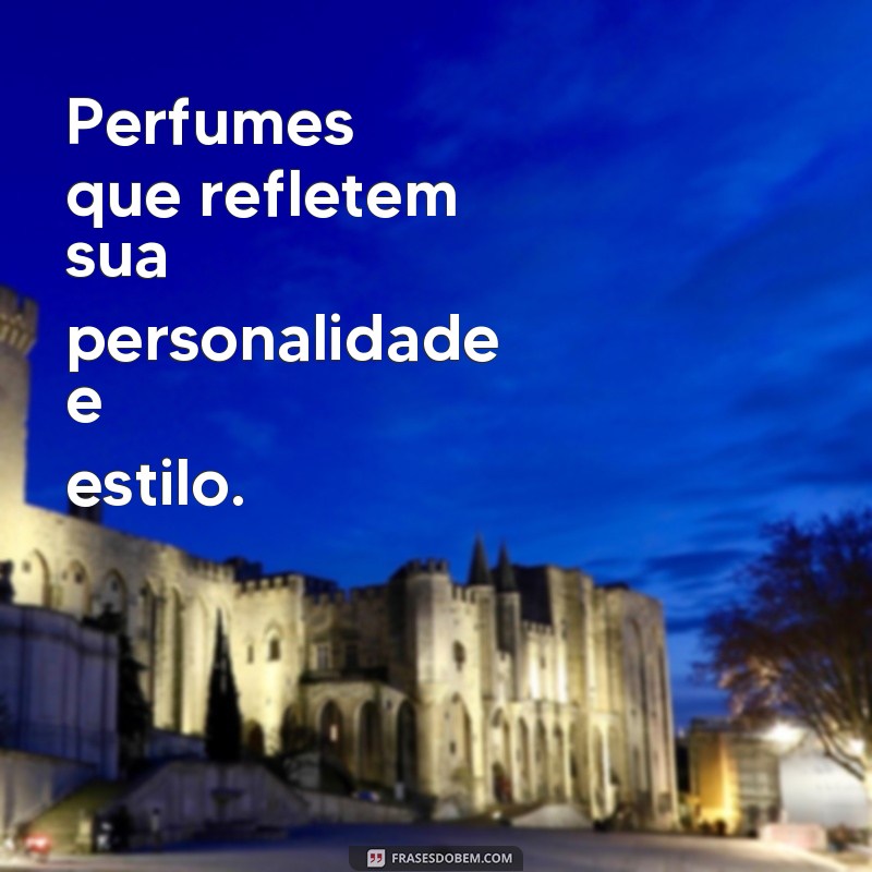 Descubra as melhores frases para vender perfumes e aumente suas vendas agora mesmo! 