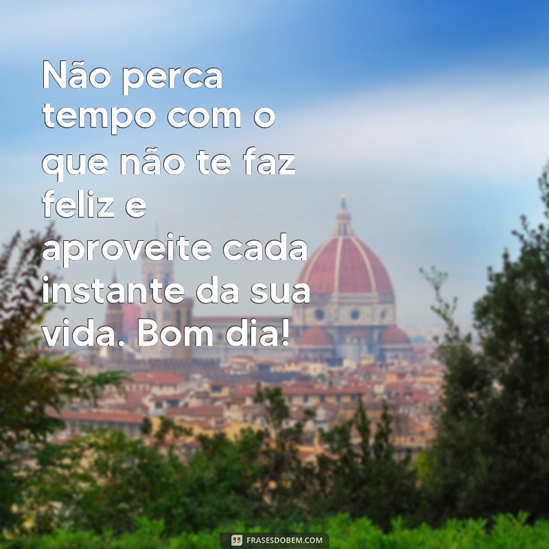 Desperte com Positividade: Descubra as Melhores Frases de Bom Dia para Inspirar sua Vida! 