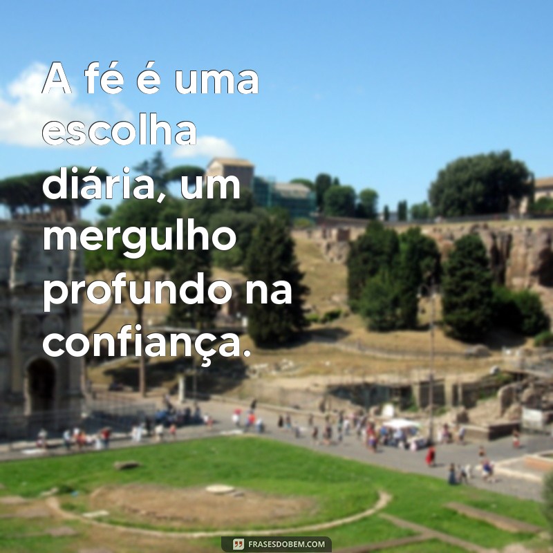 Frases Inspiradoras sobre Fé: Reflexões para Fortalecer sua Esperança 