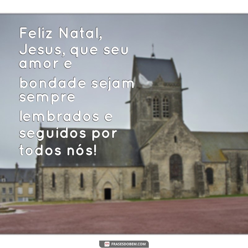 Descubra as melhores frases para celebrar um Feliz Natal com Jesus! 