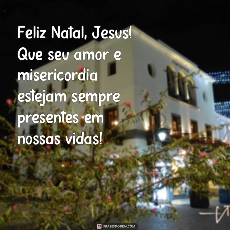 Descubra as melhores frases para celebrar um Feliz Natal com Jesus! 