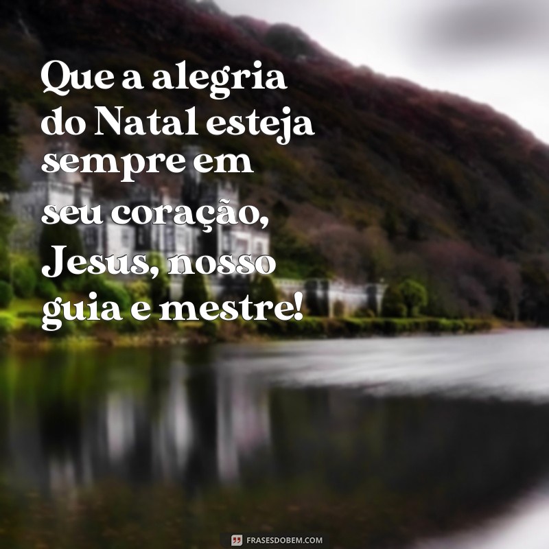 Descubra as melhores frases para celebrar um Feliz Natal com Jesus! 