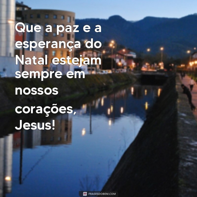 Descubra as melhores frases para celebrar um Feliz Natal com Jesus! 