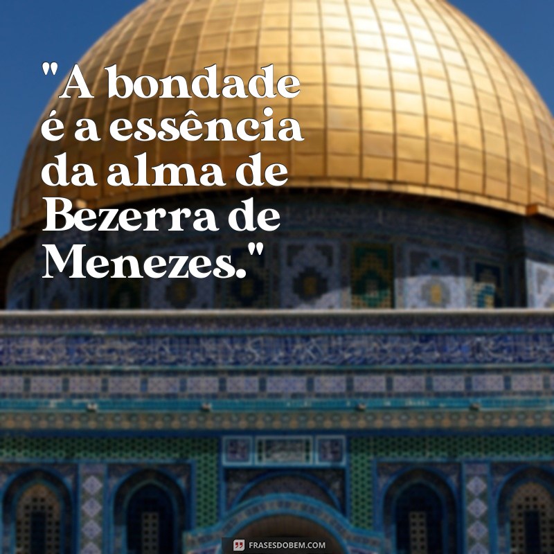 frases bezerra de menezes 