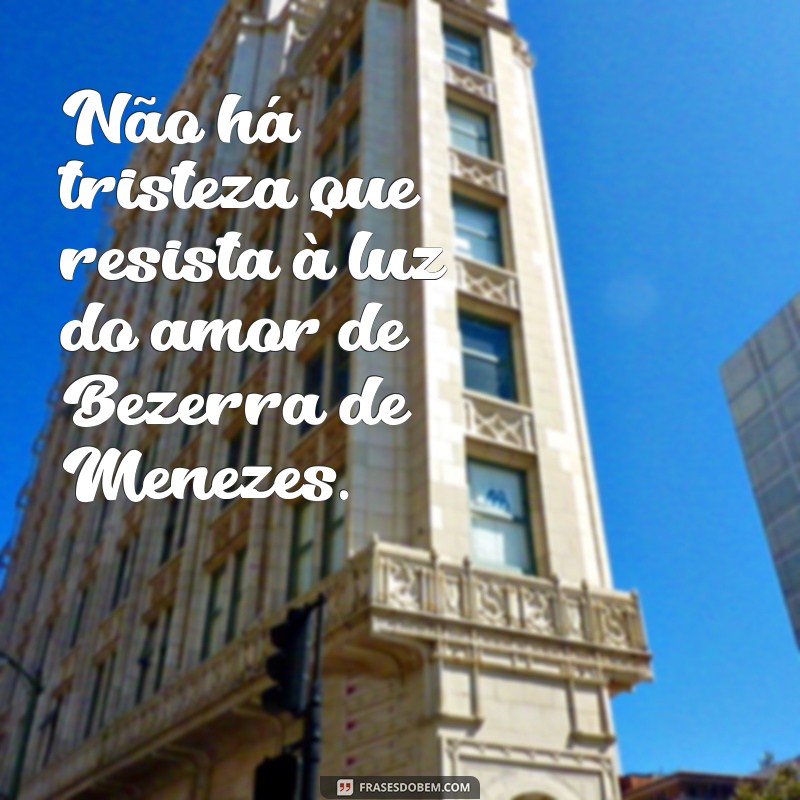 Descubra as melhores frases de Bezerra de Menezes para inspirar sua vida 