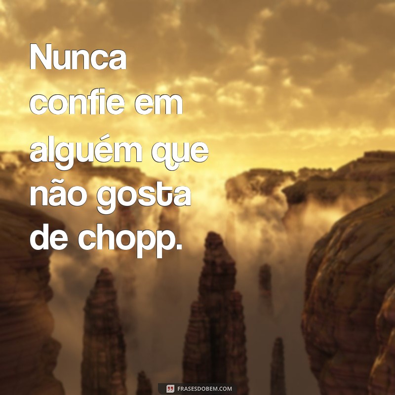 Descubra as melhores frases para personalizar suas canecas de chopp! 