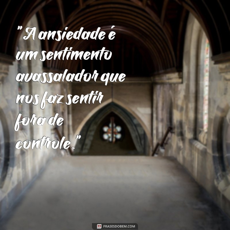 frases texto sobre ansiedade 