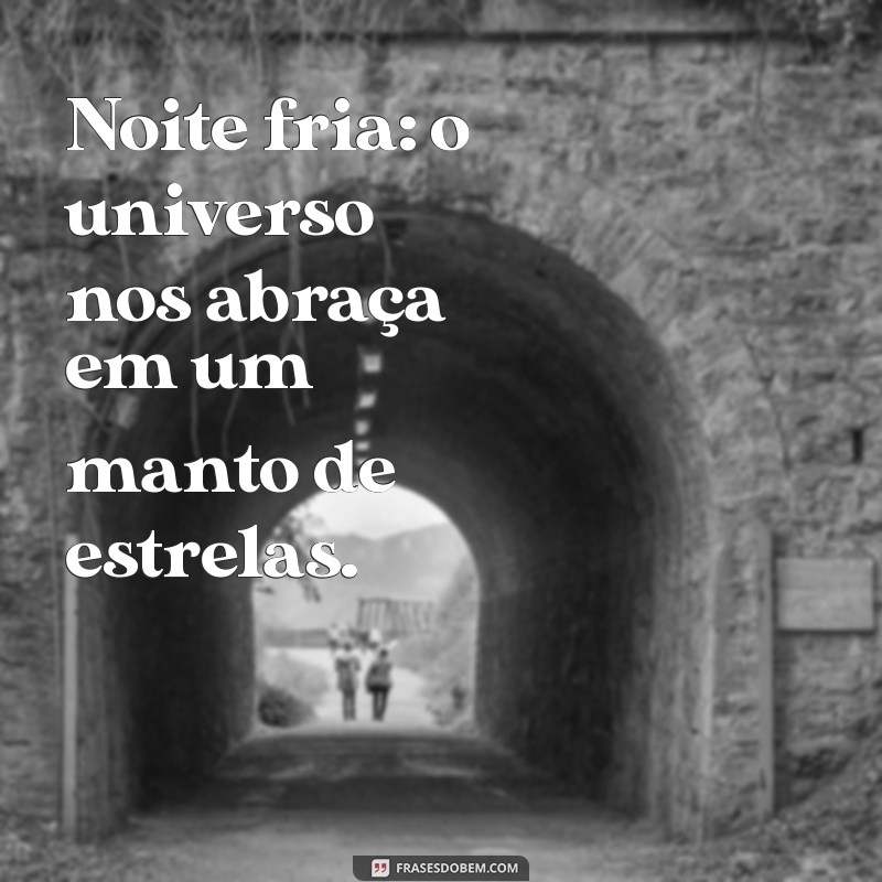 Frases Inspiradoras para Aquecer suas Noites Frias 