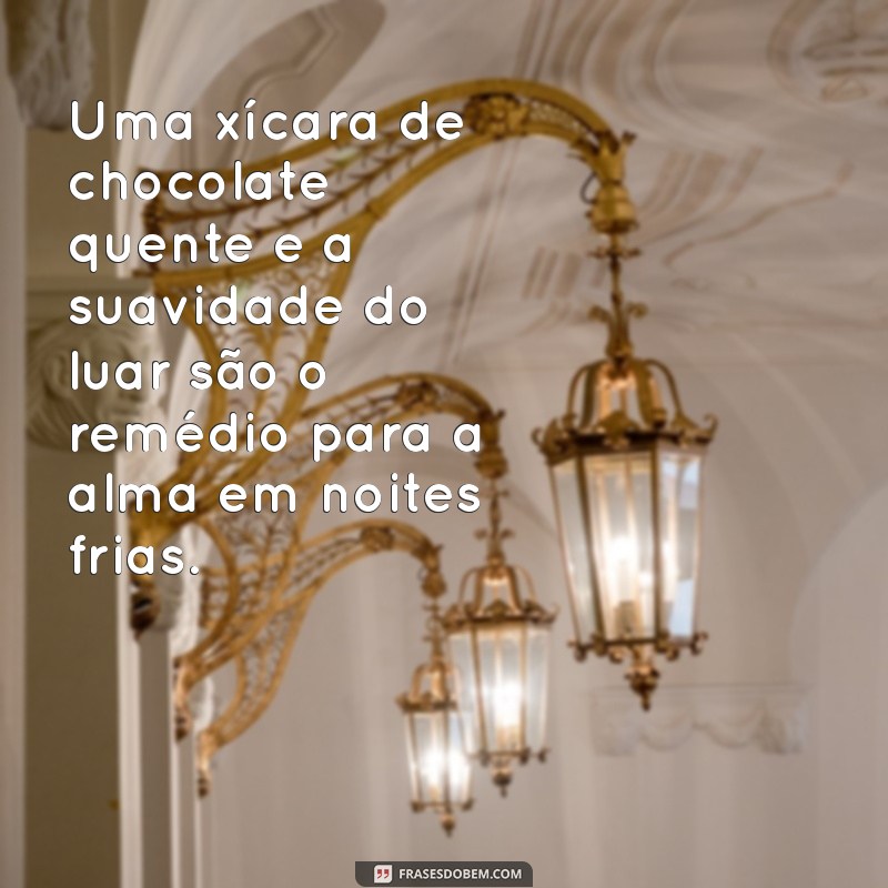 Frases Inspiradoras para Aquecer suas Noites Frias 