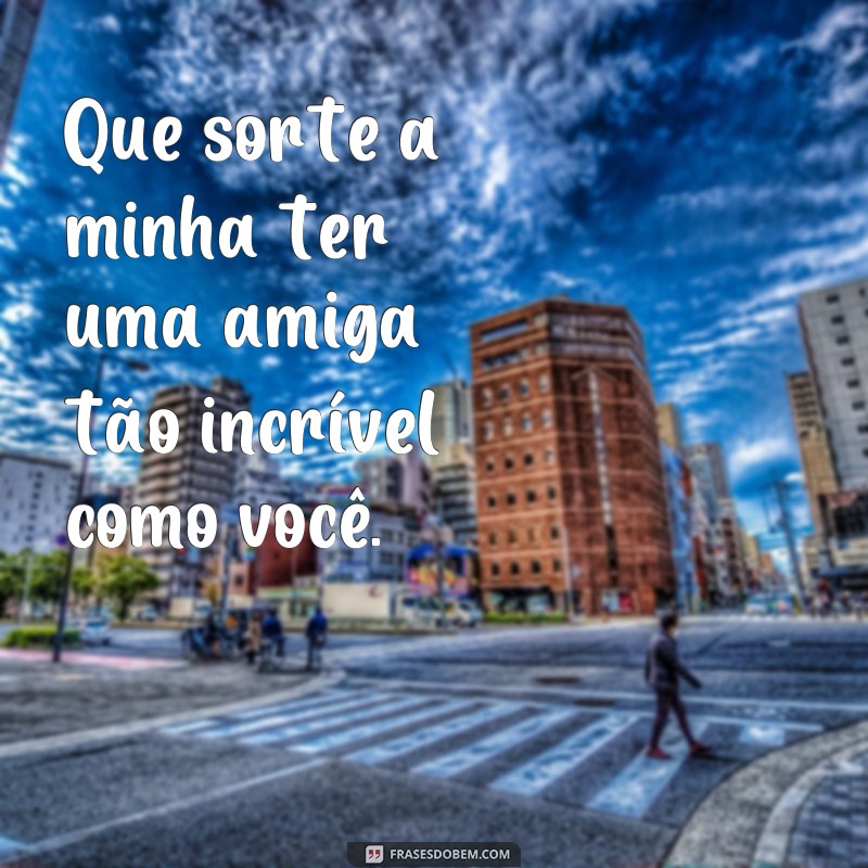 Descubra as melhores frases e textos para enviar à sua melhor amiga e fortalecer ainda mais essa amizade! 