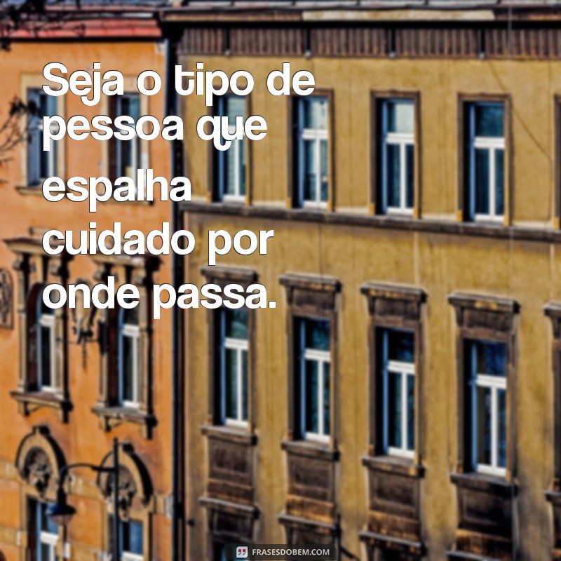 Frases Inspiradoras para Cuidar de Si Mesmo e dos Outros 