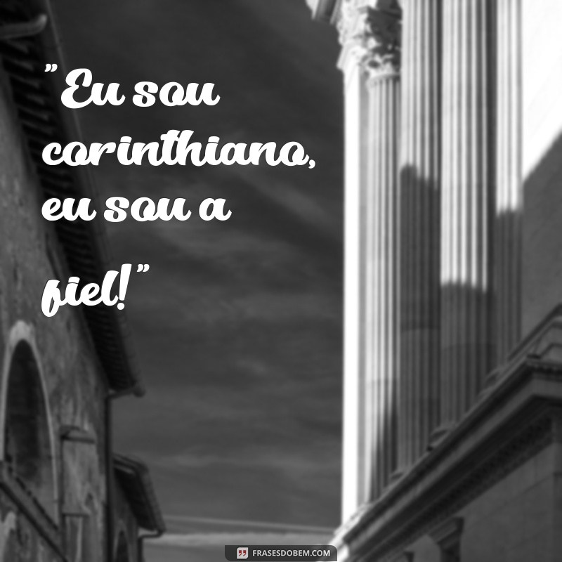 frases da torcida do corinthians 