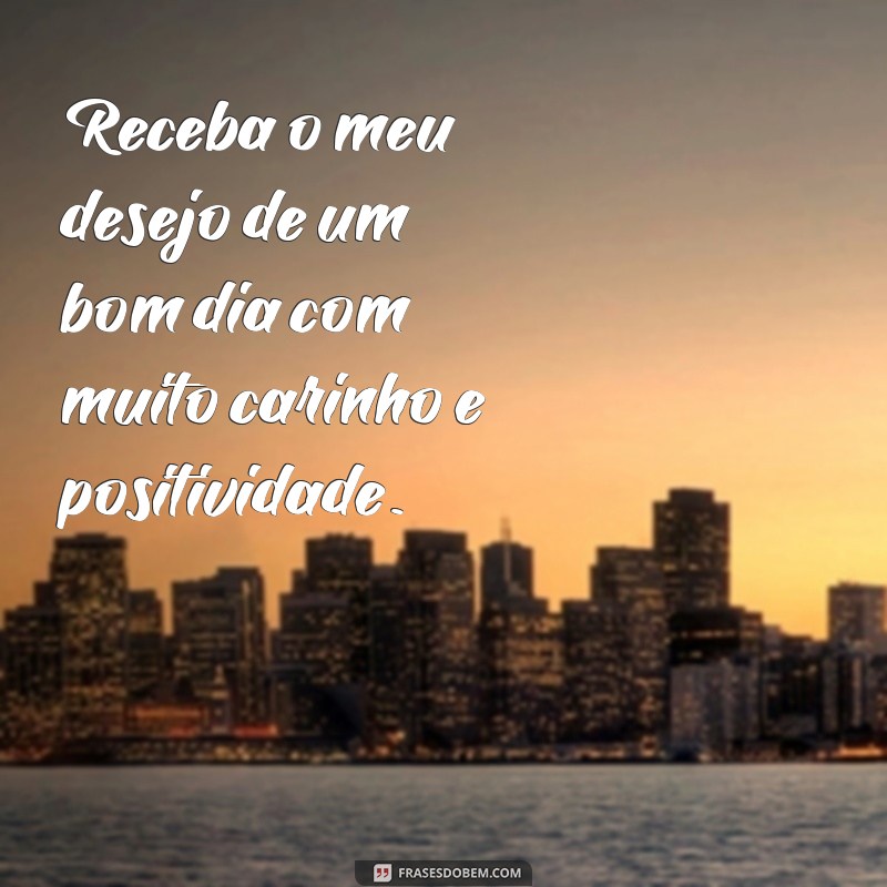 Descubra as melhores frases para começar o dia com tudo de ótimo! 