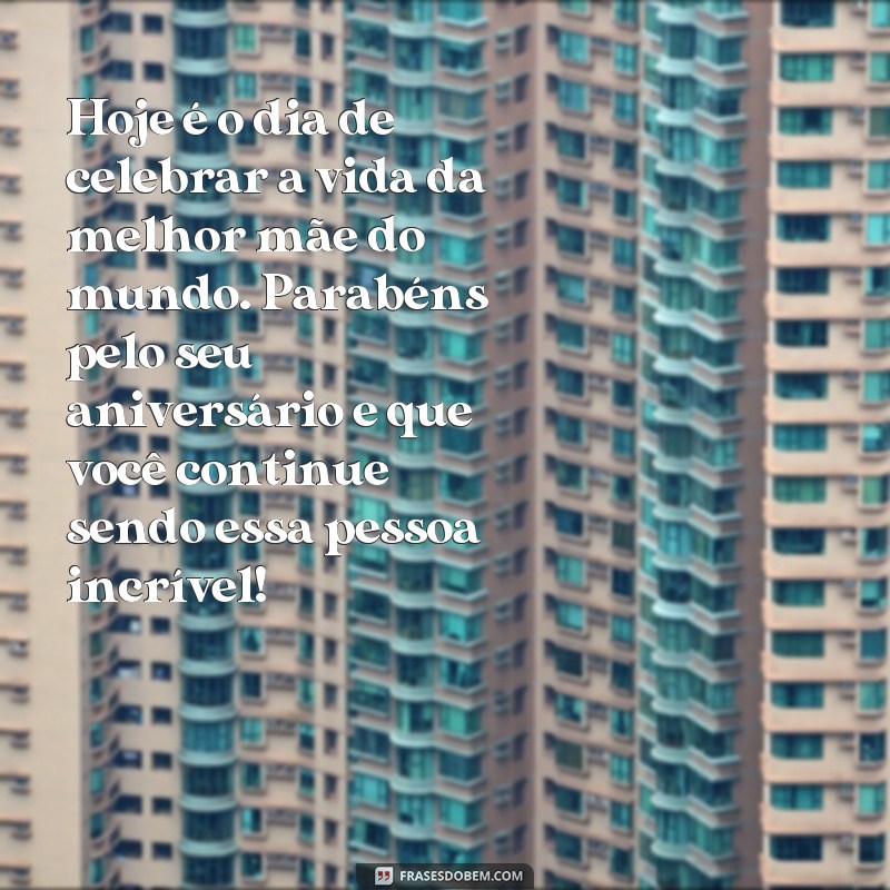 Emocione sua mãe com as melhores frases de aniversário para ela 