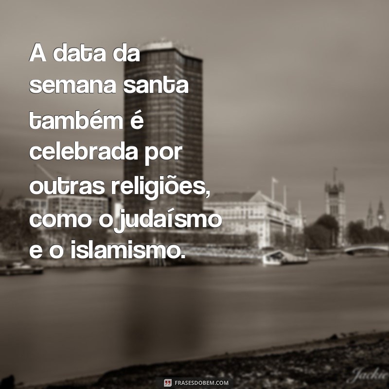 Descubra as melhores frases para celebrar a Semana Santa - Confira as datas e se inspire! 