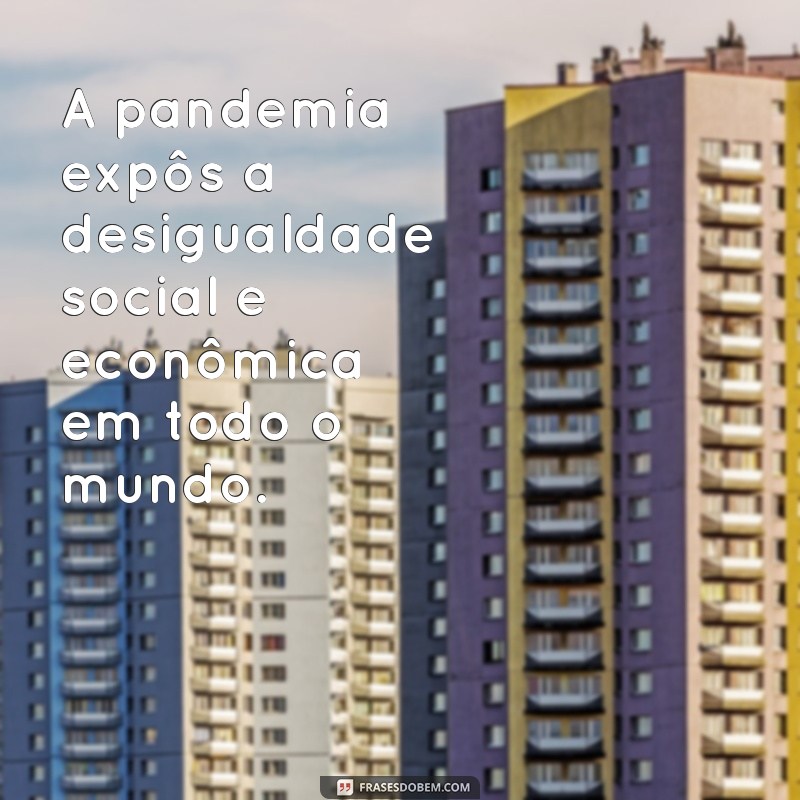 Descubra as melhores frases sobre pandemia e se inspire durante esse período desafiador 