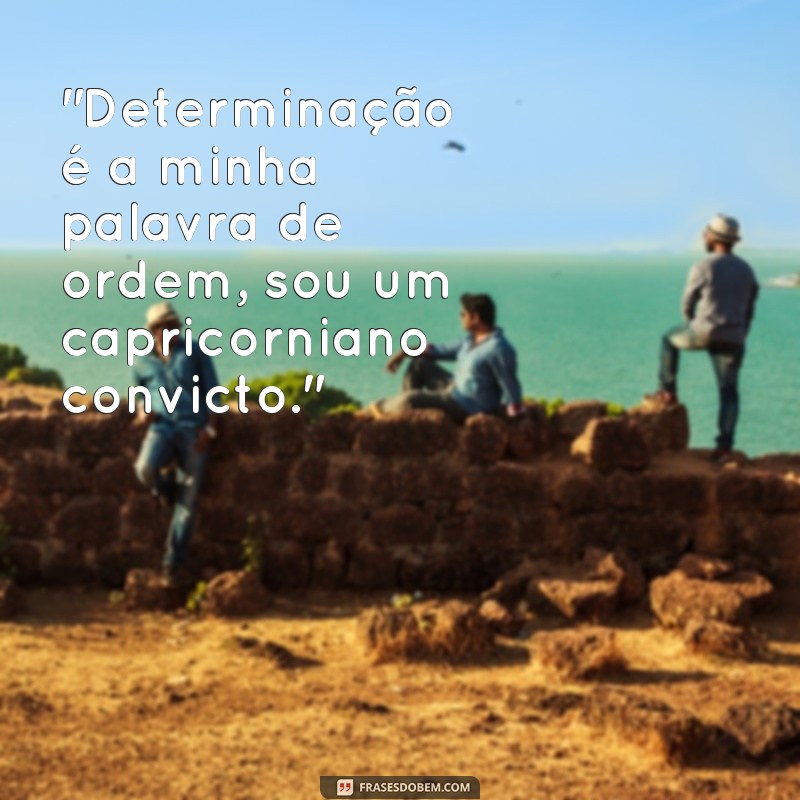 frases de capricórnio homem 