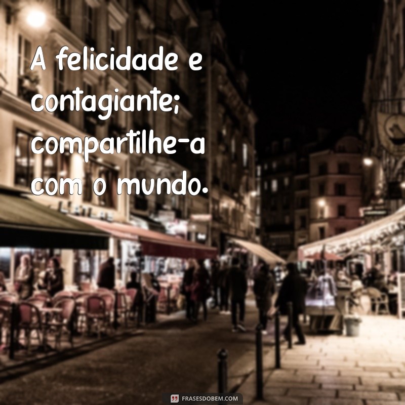 Frases Inspiradoras de Pessoas Felizes para Elevar Seu Dia 