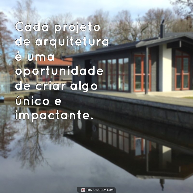 Descubra as melhores frases de arquitetura para arrasar no seu Instagram! 