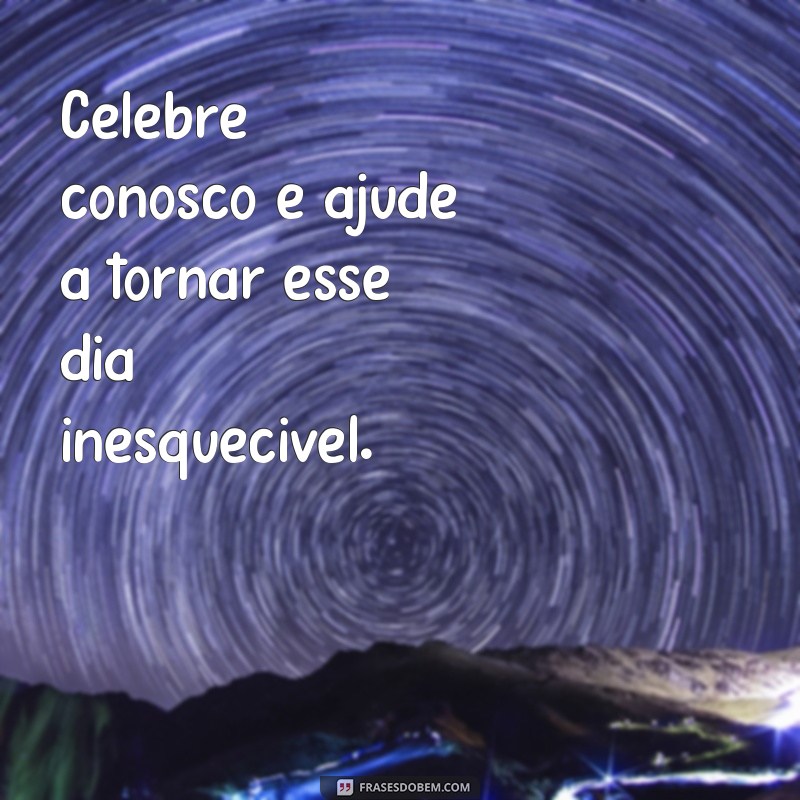 Descubra as melhores frases para fazer convites de forma criativa e encantadora 