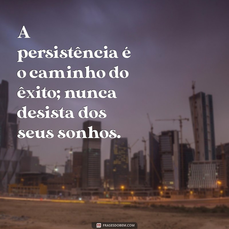 Frases de Efeito Motivacional: Inspire-se e Transforme sua Vida 