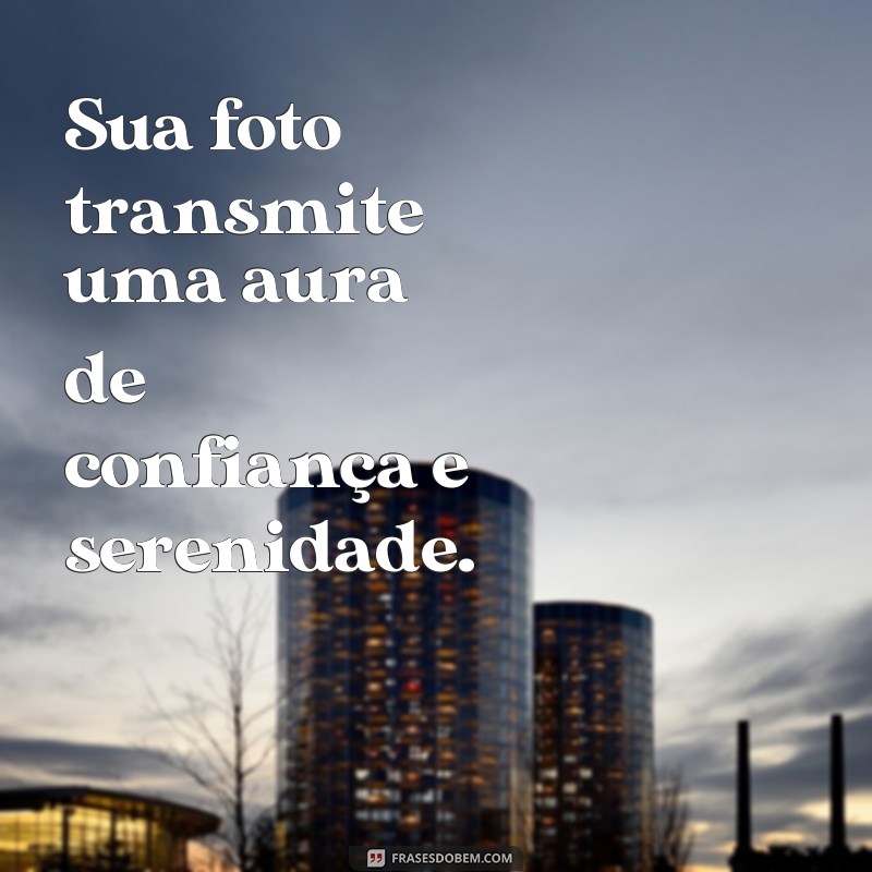 Descubra as melhores frases para elogiar suas fotos com perfeição 