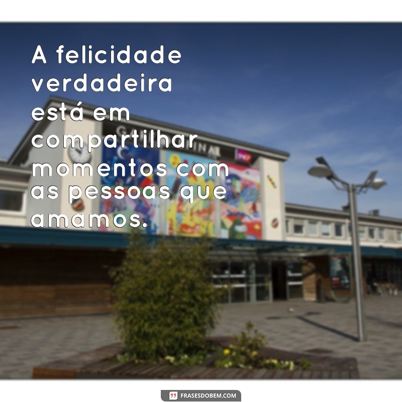 Descubra as melhores frases para ser feliz para sempre! 