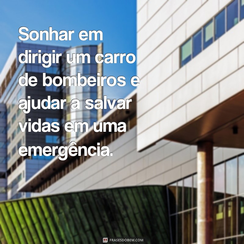 Descubra as melhores frases inspiradoras para sonhar dirigindo 