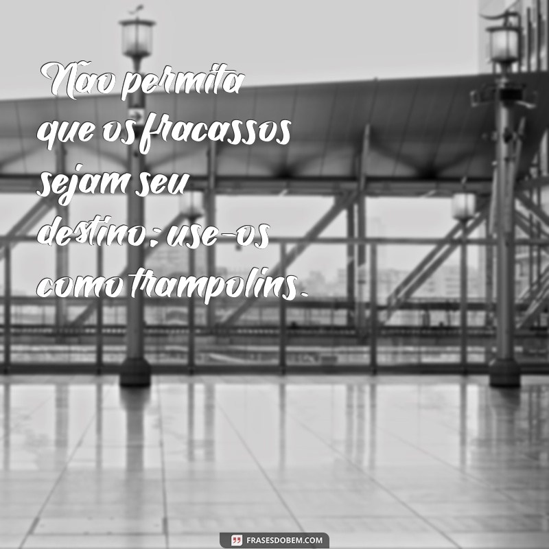 Frases Inspiradoras para Nunca Desistir dos Seus Sonhos 