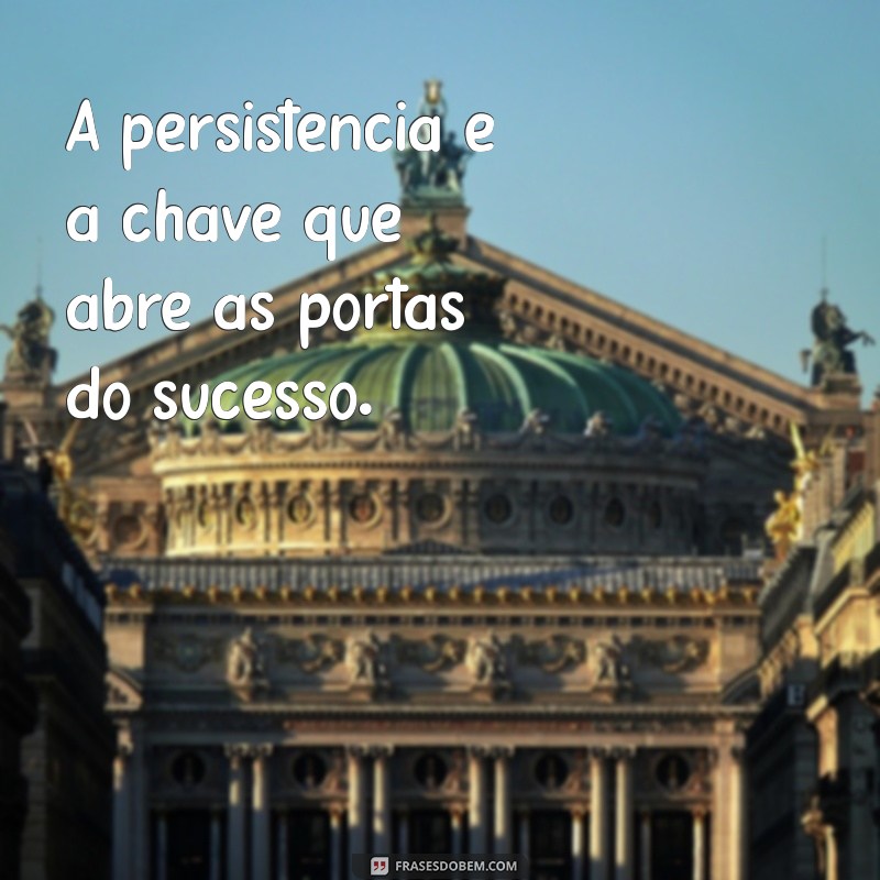 Frases Inspiradoras sobre Trabalho e Conquista: Motive-se para Alcançar Seus Objetivos 