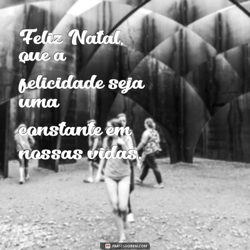 Encante-se com as melhores frases curtas para desejar um Feliz Natal! 