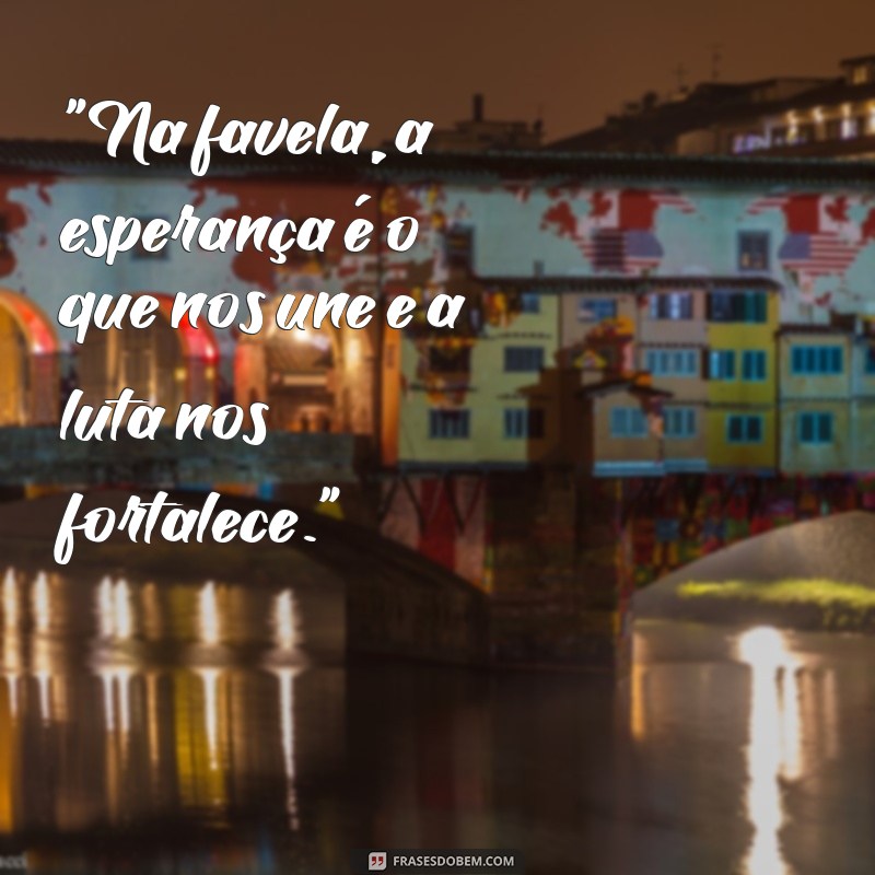 frases de visão de favela 