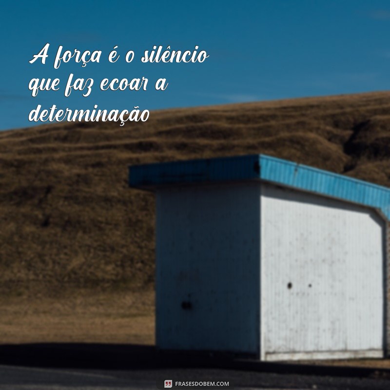 Frases Inspiradoras para Fortalecer sua Coragem e Resiliência 