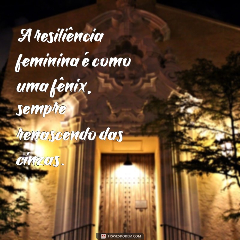 Frases Poderosas que Celebram a Intensidade Feminina 