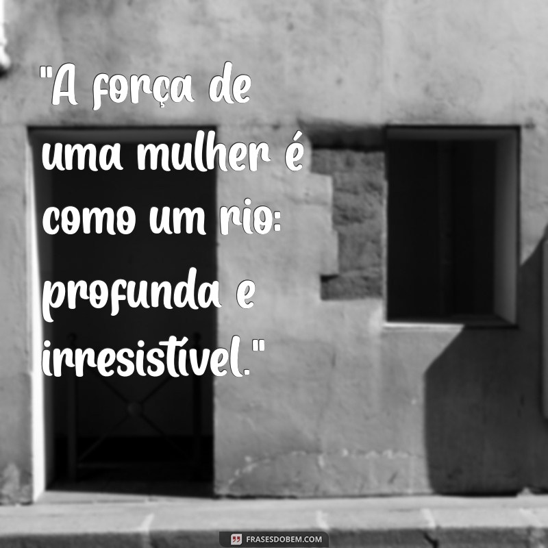 frases de intensidade feminina 