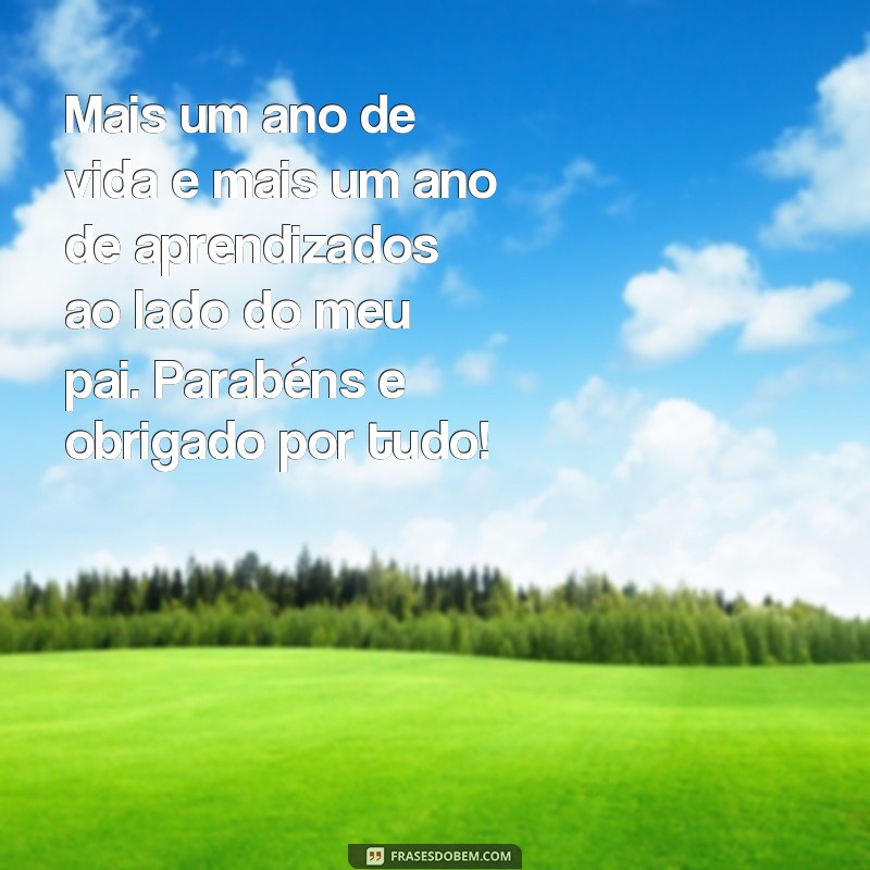 Surpreenda seu pai com lindas frases de aniversário - Textos curtos e emocionantes! 